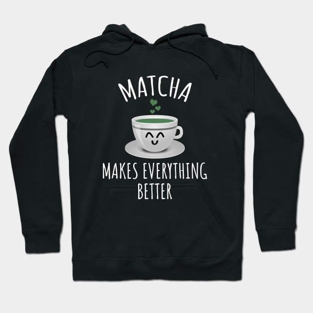 Matcha makes everything better Hoodie by LunaMay